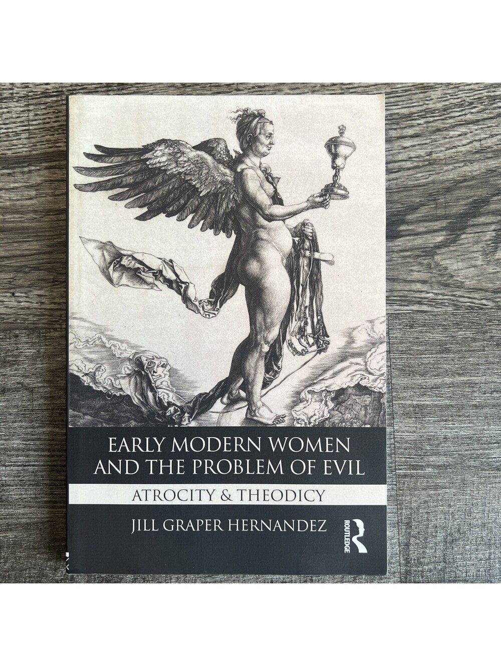 Early Modern Women and the Problem of Evil: Atrocity & Theodicy by Jill Graper H